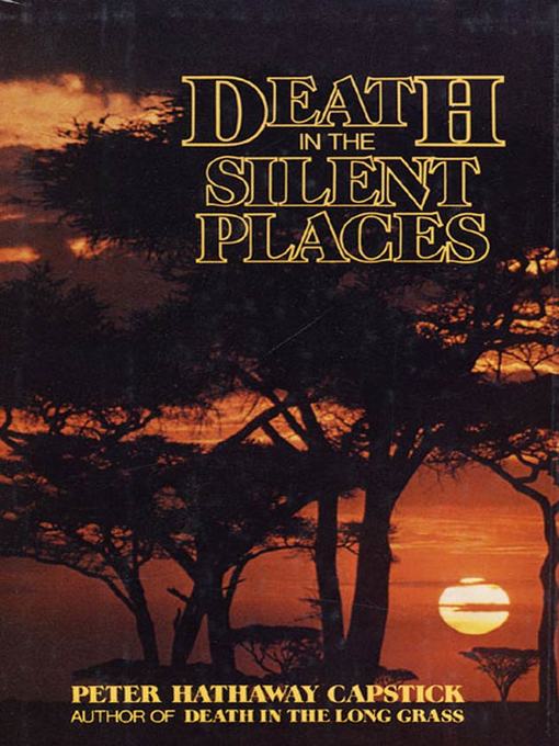 Title details for Death in the Silent Places by Peter Hathaway Capstick - Wait list
